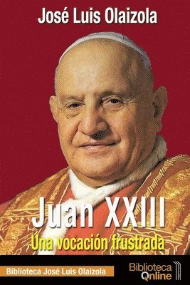 José Luis Olaizola, Bibliotecaonline - Juan XXIII. Una vocación frustrada, Häftad