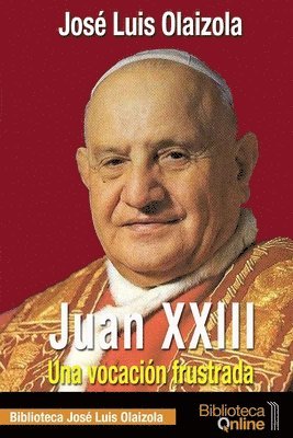 Juan XXIII. Una vocacion frustrada 1