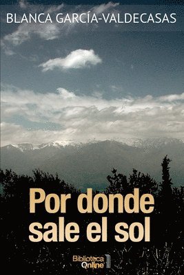 Blanca García-Valdecasas, Bibliotecaonline Sl - Por donde sale el sol, Häftad