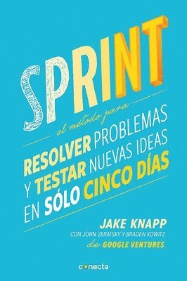 bokomslag Sprint - El Método Para Resolver Problemas Y Testar Nuevas Ideas En Solo Cinco Días / Sprint: How to Solve Big Problems and Test New