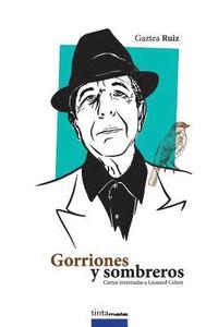 bokomslag Gorriones Y Sombreros: Cartas Inventadas a Leonard Cohen