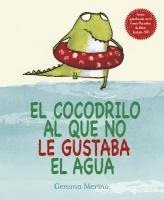 El Cocodrilo Al Que No Le Gustaba El Agua 1