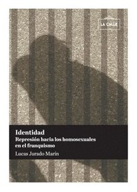 bokomslag Identidad. Represión hacia los homosexuales en el franquismo