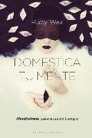 Ruby Wax - Domestica Tu Mente, Häftad