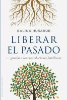 bokomslag Liberar El Pasado a Partir de Las Constelaciones Familiares