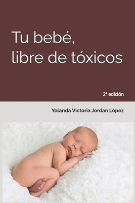 Yolanda Victoria Jordan López - Tu bebé, libre de tóxicos, Häftad