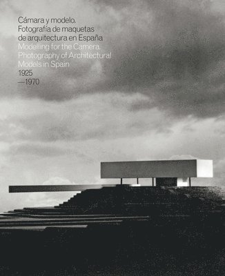 Modelling for the Camera: Photography of Architectural Models in Spain 1