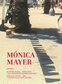bokomslag Mónica Mayer: When in Doubt ... Ask: A Retrocollective Exhibit