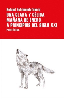 Roland Schimmelpfennig - Una Clara Y Gélida Mañana de Enero a Principios del Siglo XXI, Häftad