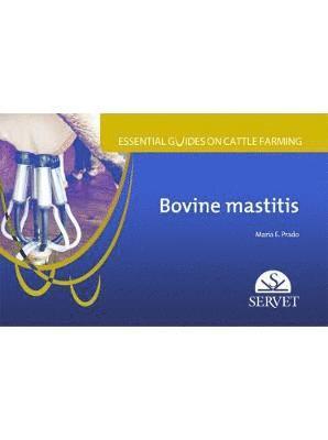 María E. Prado - Bovine Mastitis. Essential Guides on Cattle Farming, Häftad