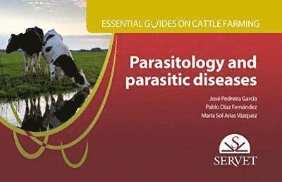 José Pedreira, Pablo Diaz, Maria Sol Arias - Parasitology and parasitic diseases. Essential guides on cattle farming, Häftad