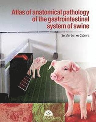 Serafín Gómez, Serafin Gomez - Atlas of anatomical pathology of the gastrointestinal system of swine, Inbunden