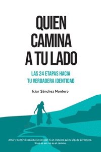 bokomslag Quien camina a tu lado: Las 24 etapas hacia tu verdadera identidad