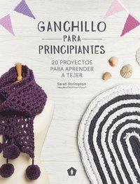 bokomslag Ganchillo Para Principiantes: 20 Proyectos Para Aprender a Tejer