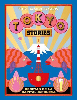 Tokyo Stories: Recetas de la Capital Japonesa 1