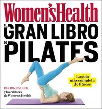 bokomslag El Gran Libro de Pilates / The Women's Health Big Book of Pilates: La Guia Mas Completa de Fitness
