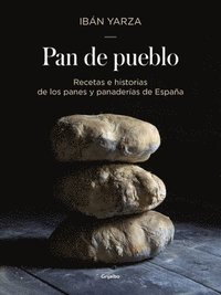 bokomslag Pan de Pueblo: Recetas E Historias de Los Panes Y Panaderias de España / Town Bread: Recipes and History of Spain's Breads and Bakeries: Recetas E His