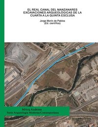 bokomslag El Real Canal del Manzanares. Excavaciones arqueológicas de la Cuarta a la Quinta Esclusa