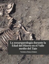 bokomslag La zooarqueología durante la Edad del Hierro en el valle medio del Tajo