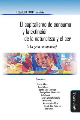 bokomslag El Capitalismo de Consumo Y La Extinción de la Naturaleza Y El Ser (O La Gran Confluencia)
