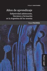 bokomslag Años de Aprendizaje: Subjetividad Adolescente, Literatura Y Formación En La Argentina de Los Sesenta
