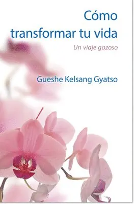 Gueshe Kelsang Gyatso - Cómo Transformar Tu Vida: Un Viaje Gozoso, Häftad. Tillgänglighet: Tillfälligt slut