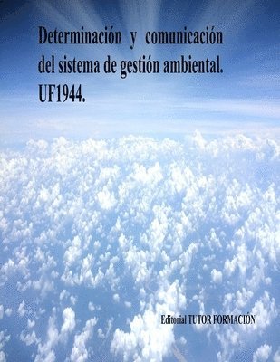 Determinación y comunicación del Sistema de Gestión Ambiental. UF1944. 1