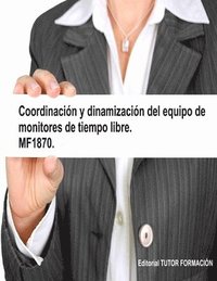 bokomslag Coordinacin y dinamizacin del equipo de monitores de tiempo libre. MF1870.