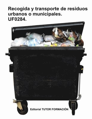 bokomslag Recogida y transporte de los residuos urbanos o municipales. UF0284.