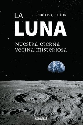 bokomslag La Luna. Nuestra eterna vecina misteriosa