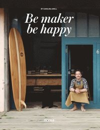 bokomslag Be Maker, Be Happy