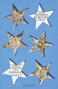bokomslag El Imperio burocrático: Un estudio sobre el europeísmo real