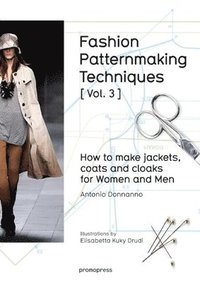 bokomslag Fashion Patternmaking Techniques: How to Make Jackets, Coats and Cloaks for Women and Men