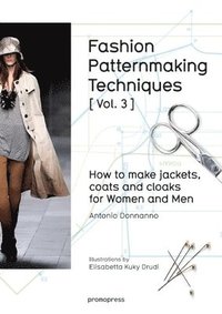 bokomslag Fashion Patternmaking Techniques: How to Make Jackets, Coats and Cloaks for Women and Men: Volume 3