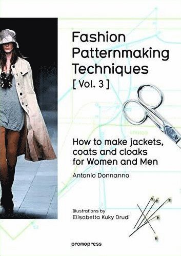 Antonio Donnanno - Fashion Patternmaking Techniques: How to Make Jackets, Coats and Cloaks for Women and Men, Häftad