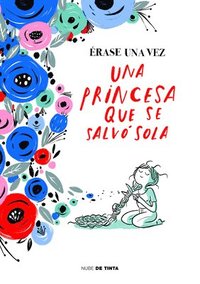 bokomslag Erase Una Vez Una Princesa Que Se Salvo Sola / Once Upon A Time There Was A Princess Who Saved Herself