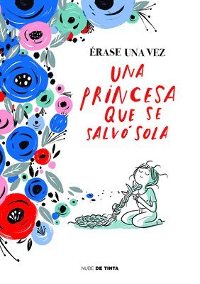 Erase Una Vez Una Princesa Que Se Salvo Sola / Once Upon A Time There Was A Princess Who Saved Herself 1