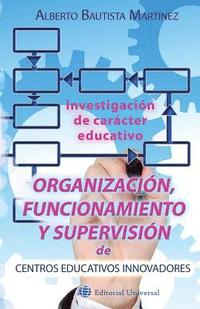 bokomslag Organización, funcionamiento y supervisión de centros educativos innovadores.: Investigación de carácter educativo