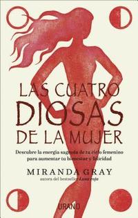 bokomslag Las cuatro diosas de la mujer : conecta con las energías y dones sagrados de tu ciclo femenino para crear bienestar y felicidad