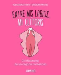 bokomslag Entre MIS Labios, Mi Clitoris