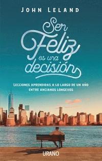 bokomslag Ser feliz es una decisión : lecciones de vida de nuestros mayores