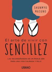 bokomslag El arte de vivir con sencillez : 100 enseñanzas de un monje zen para una vida calmada y feliz