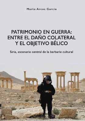 bokomslag Patrimonio en Guerra: Entre el dao colateral y el objetivo blico