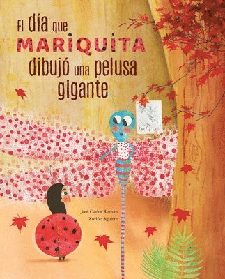 Jose Carlos Roman, José Carlos Román - El día mariquita dibujó una pelusa gigante (The Day Ladybug Drew a Giant Ball of Fluff), Inbunden