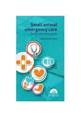 bokomslag Small Animal Emergency Care. Quick Reference Guide