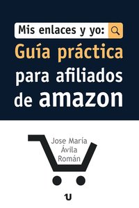 bokomslag Mis Enlaces Y Yo: Guia Practica para Afiliados de Amazon