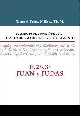 Comentario Exegetico Al Texto Griego Del N.T. - 1Âª, 2Âª, 3Âª Juan Y Judas 1