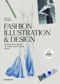 bokomslag Fashion illustration & design - methods and techniques for achieving profes