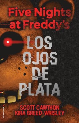 Scott Cawthon, Kira Breed-Wrisley - Five Nights at Freddy's. Los Ojos de Plata / The Silver Eyes, Inbunden