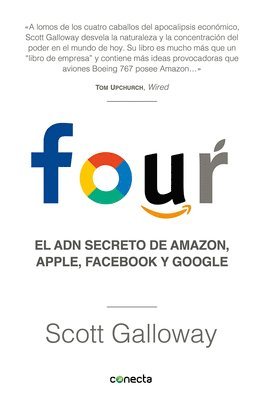 Scott Galloway - Four. El Adn Secreto de Amazon, Apple, Facebook Y Google / The Four: The Hidden DNA of Amazon, Apple, Facebook, and Google, Häftad
